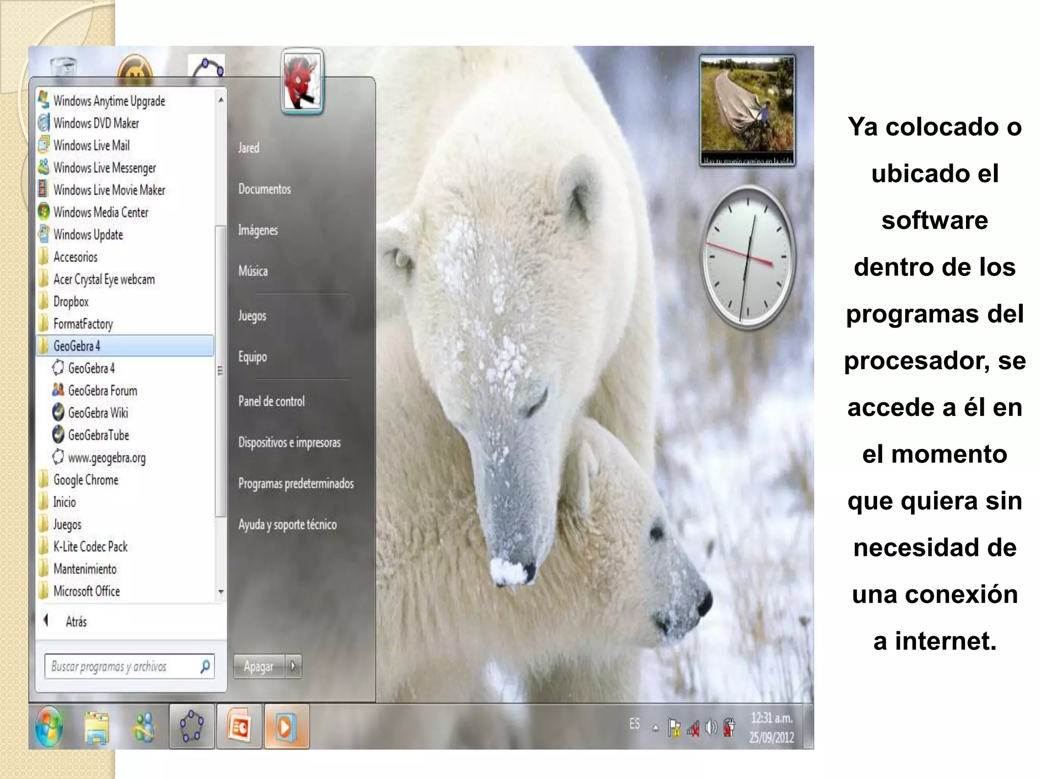 Ya colocado o
  ubicado el
  software
dentro de los
programas del
procesador, se
accede a él en
 el momento
que quiera sin
necesidad de
una conexión
  a internet.
 