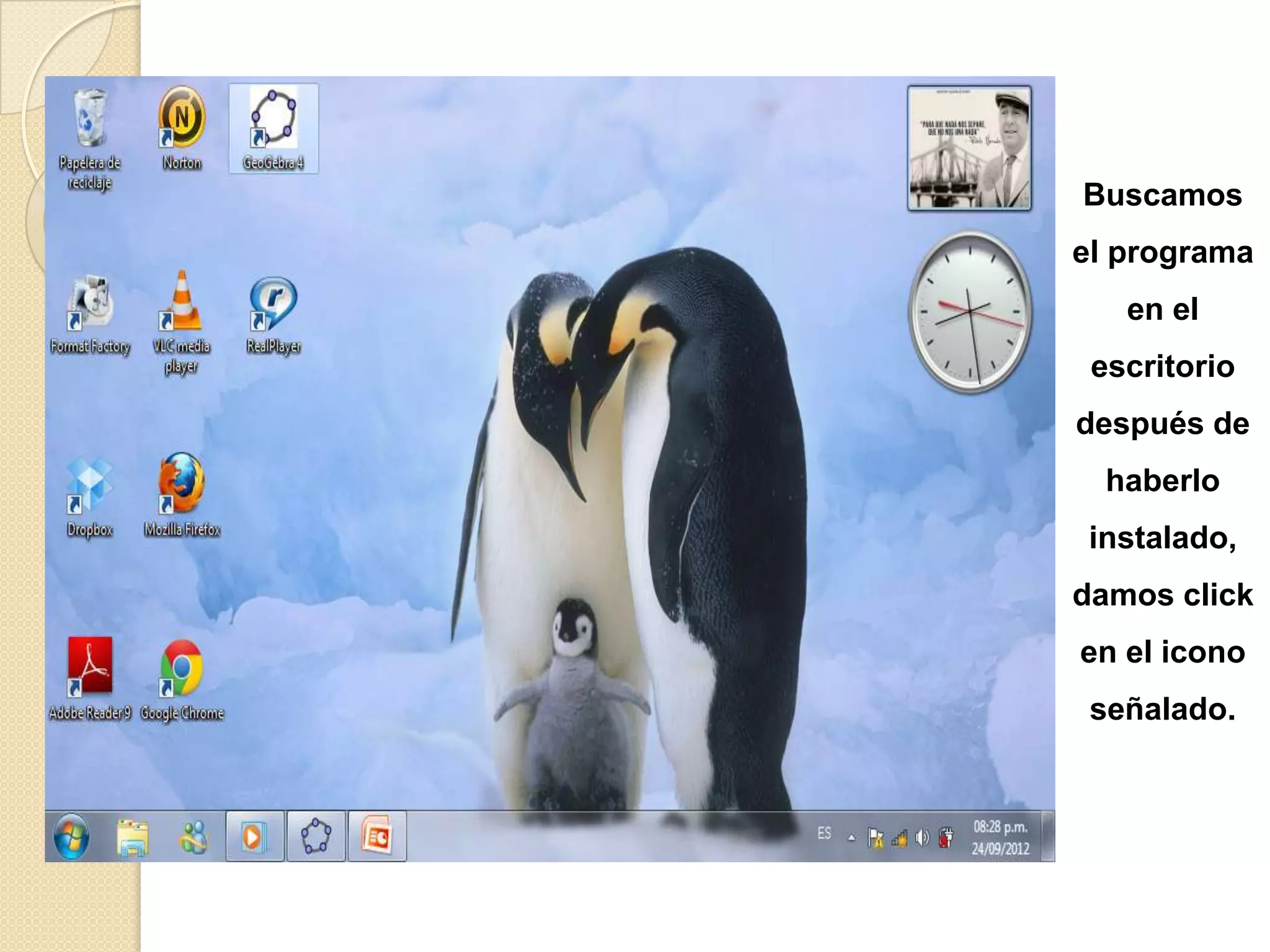 Buscamos
el programa
   en el
 escritorio
después de
  haberlo
 instalado,
damos click
en el icono
 señalado.
 