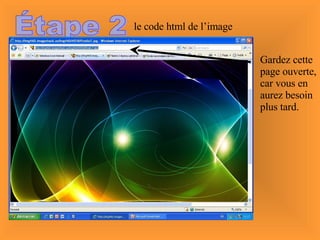Étape 2 le code html de l’image Gardez cette page ouverte, car vous en aurez besoin plus tard. 