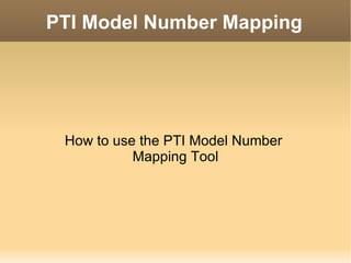 PTI Model Number Mapping How to use the PTI Model Number  Mapping Tool 