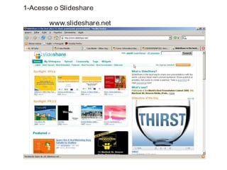 1-Acesse o Slideshare
www.slideshare.net
 