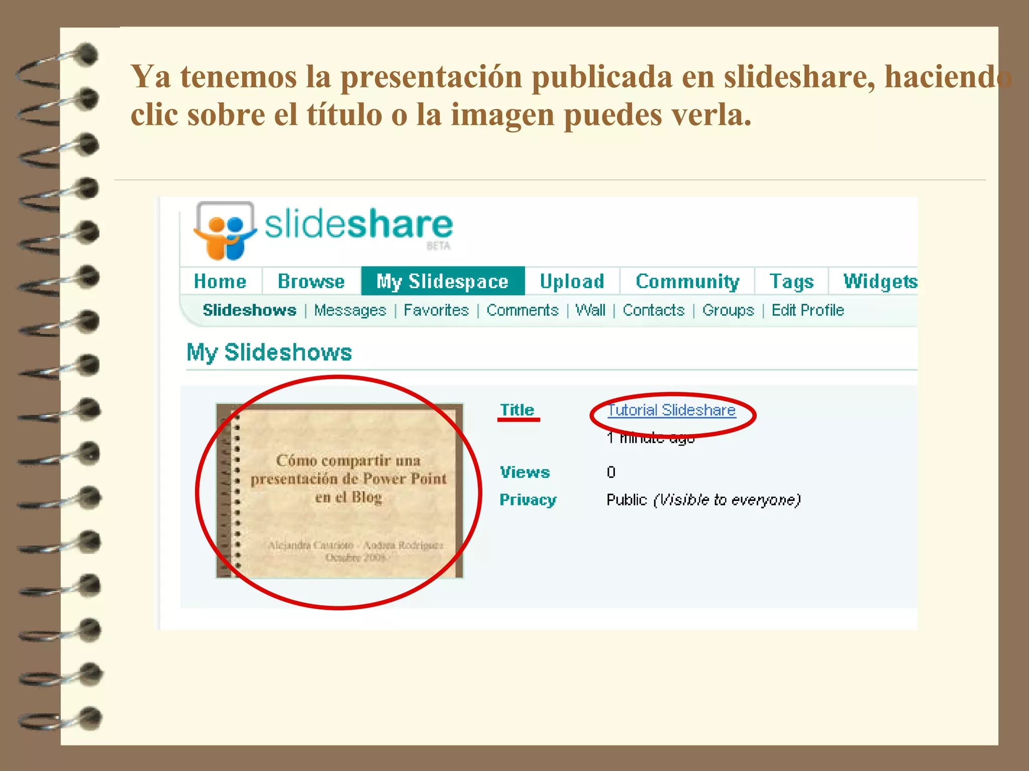 Acá vas a ver tu  presentación Ya tenemos la presentación publicada en slideshare, haciendo clic sobre el título o la imagen puedes verla. 