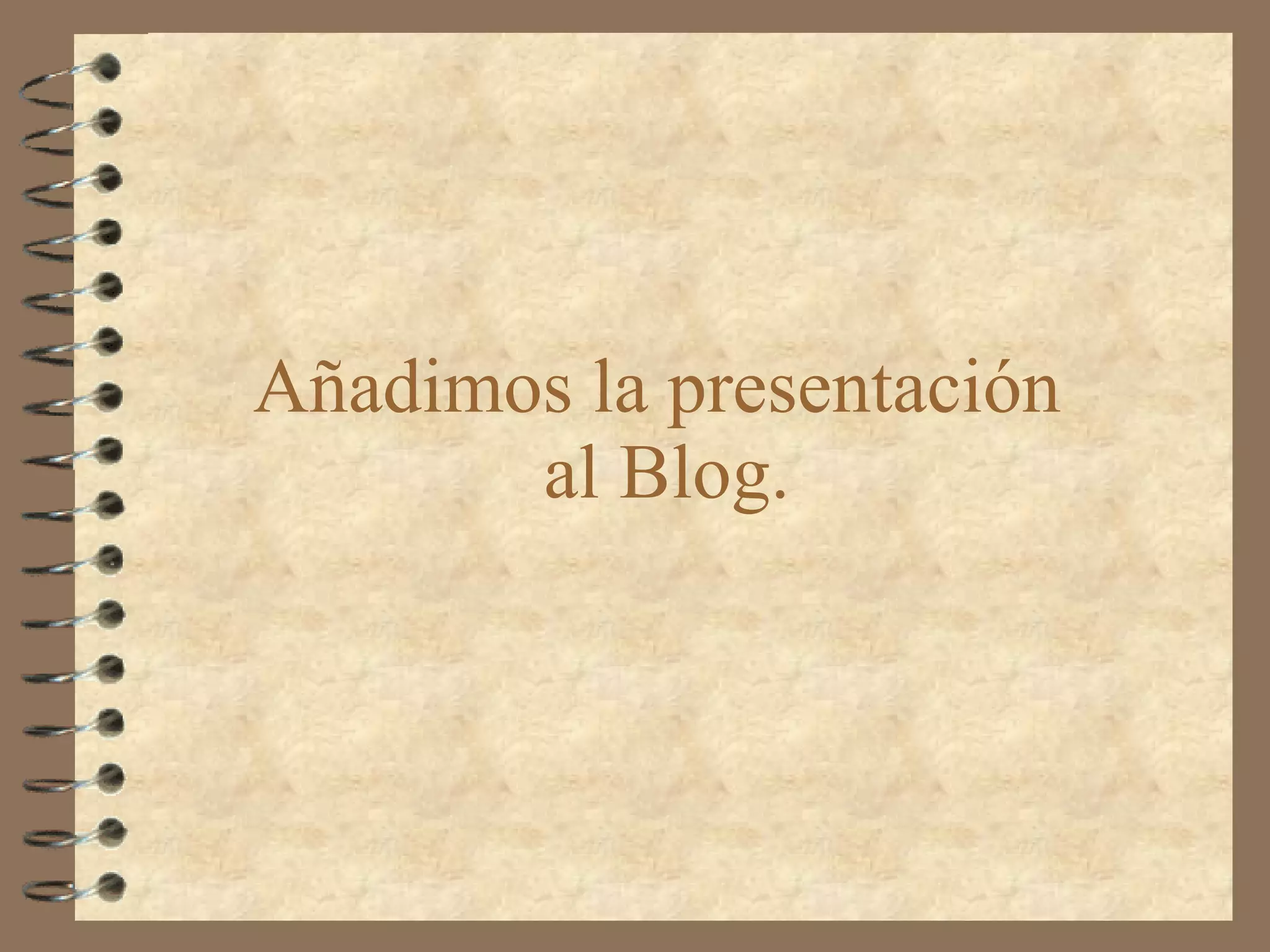 Añadimos la presentación  al Blog. 
