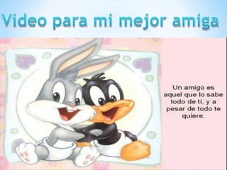 para mi mejor amiguisss