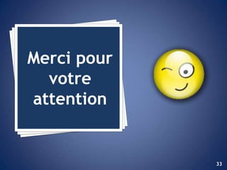 Merci pour
  votre
attention


             33
 