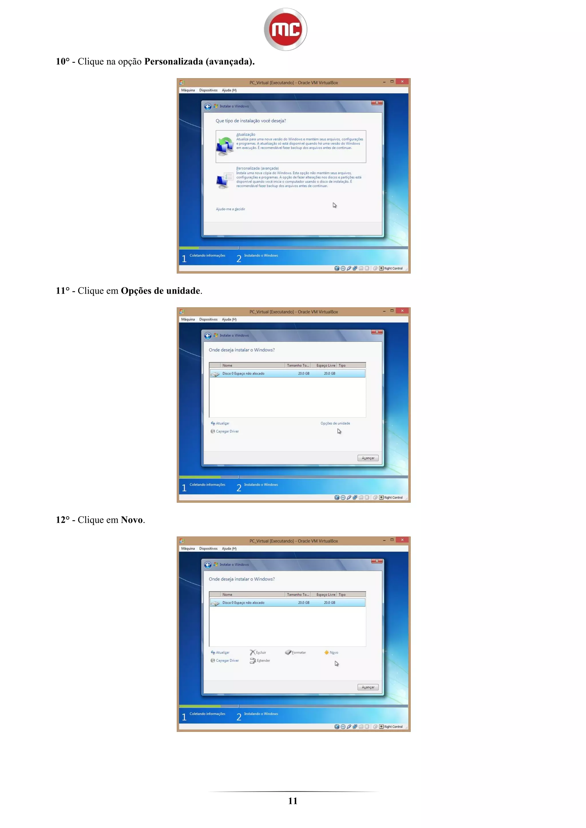 10° - Clique na opção Personalizada (avançada).




11° - Clique em Opções de unidade.




12° - Clique em Novo.




                                                  11
 