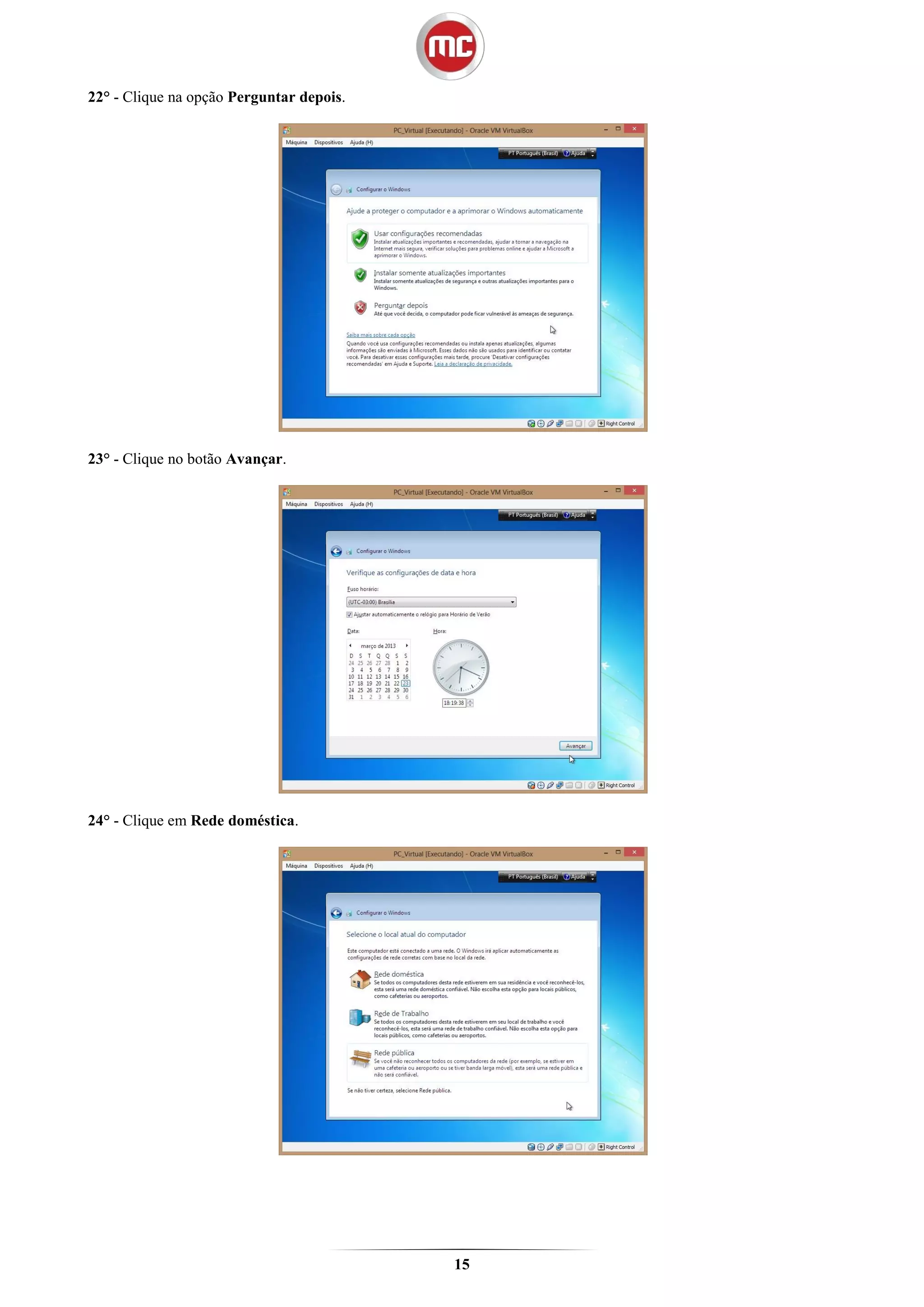 22° - Clique na opção Perguntar depois.




23° - Clique no botão Avançar.




24° - Clique em Rede doméstica.




                                          15
 