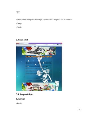 <pre>
</pre><center><img src="Footer.gif" width="1000" height="200"></center>
</body>
</html>
2. Sreen Shot
3.4 Request time
1. Script
<html>
25
 