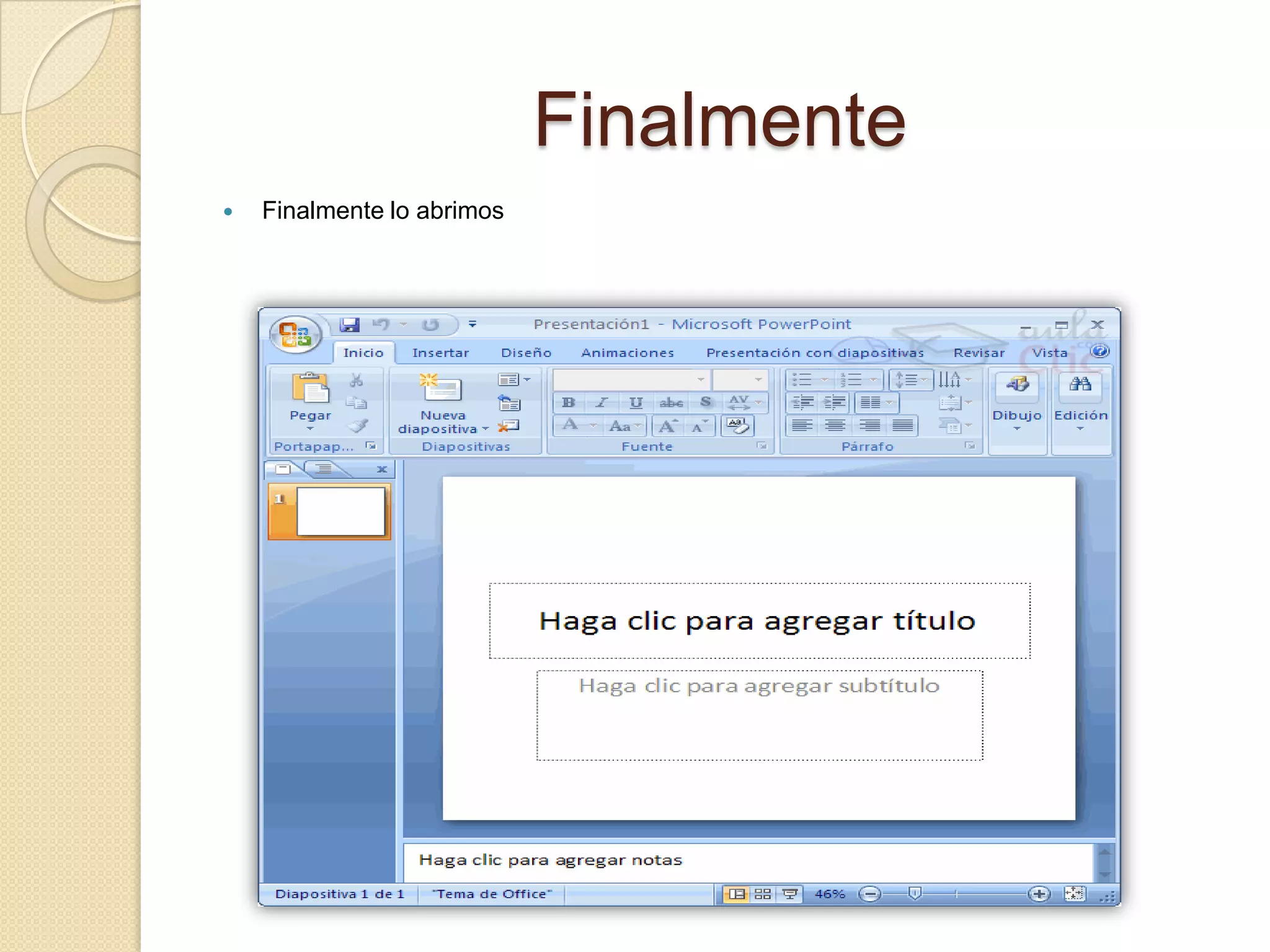 Finalmente
 Finalmente lo abrimos
 