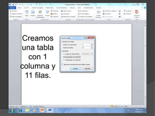 Creamos
una tabla
con 1
columna y
11 filas.
 