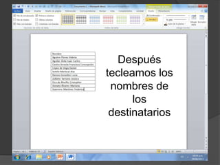 Después
tecleamos los
nombres de
los
destinatarios
 