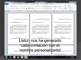 Listo!, nos ha generado
cada invitación con el
nombre personalizado!
 
