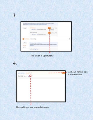 3.
4.
Dar clic en el lápiz naranja
Escriba un nombre para
la nueva entrada.
Clic en el icono para insertar la imagen
 