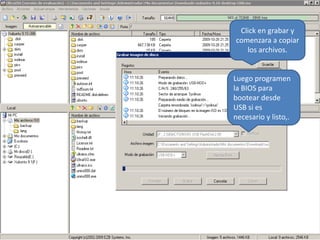 Click en grabar y
comenzara a copiar
los archivos.

Luego programen
la BIOS para
bootear desde
USB si es
necesario y listo,.

 