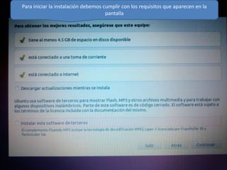 Para iniciar la instalación debemos cumplir con los requisitos que aparecen en la
pantalla

 