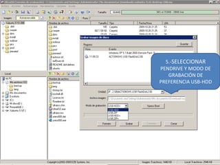 5.-SELECCIONAR
PENDRIVE Y MODO DE
GRABACIÓN DE
PREFERENCIA USB-HDD

 