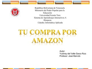 República Bolivariana de Venezuela
Ministerio del Poder Popular para la
Educación
Universidad Fermín Toro
Sistema de Aprendizajes Interactivos A
Distancia
Cátedra: Informática Aplicada

Autor:
Yudiney del Valle Garzo Ruiz
Profesor: José Marrufo

 