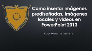 RANDY RAMÍREZ

11-MIST-6-018

 