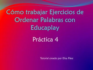 Práctica 4 
Tutorial creado por Elisa Páez  
