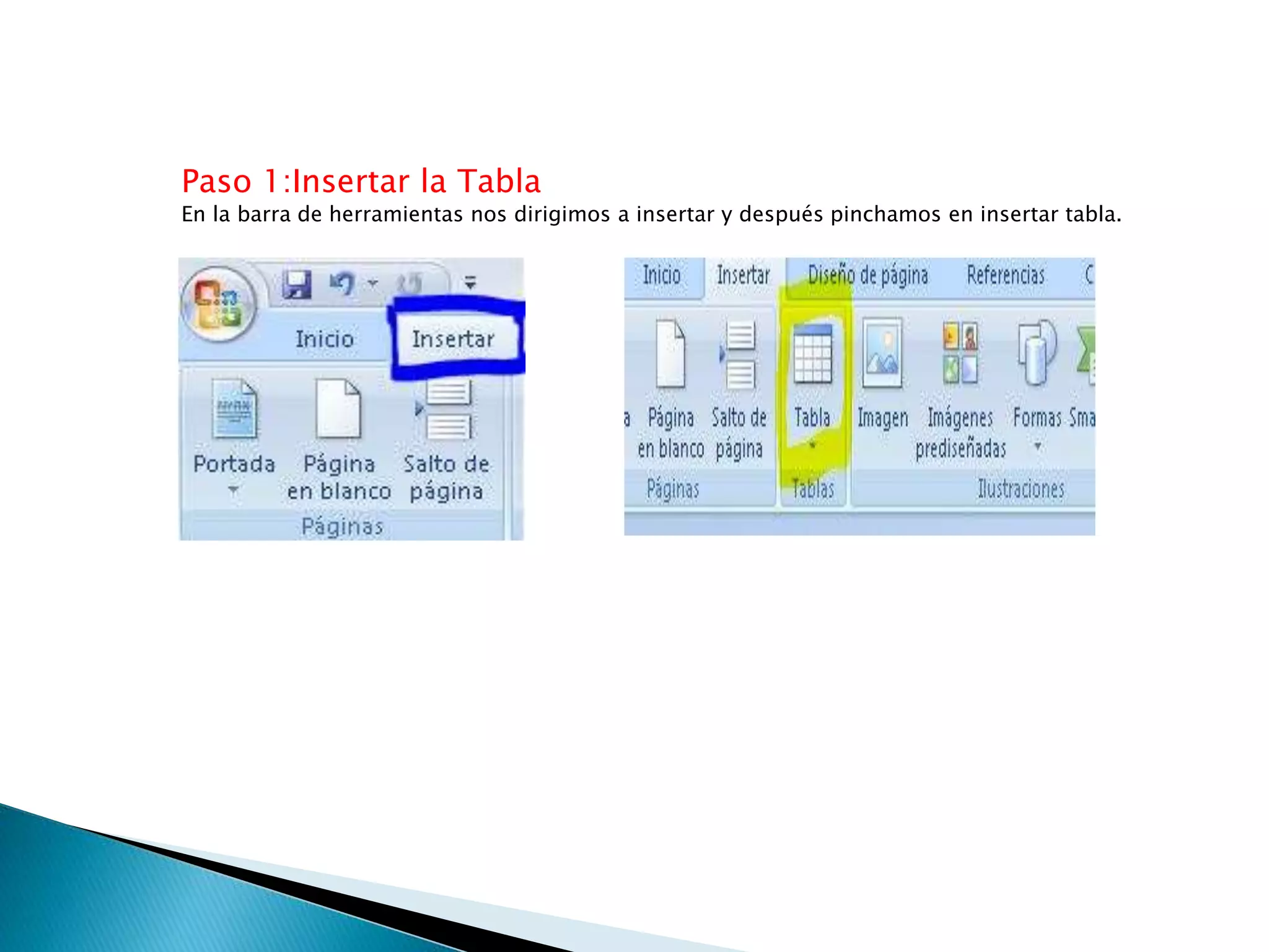 Paso 1:Insertar la Tabla
En la barra de herramientas nos dirigimos a insertar y después pinchamos en insertar tabla.