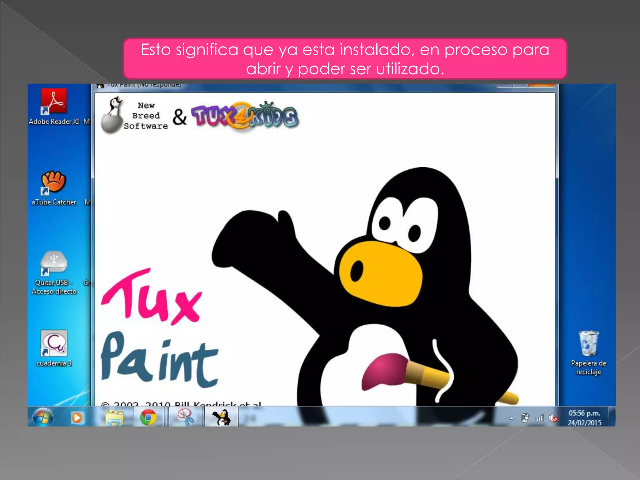 Esto significa que ya esta instalado, en proceso para
abrir y poder ser utilizado.