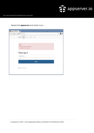 Restart the appserver and check it out...
© appserver.io 2015 – Eine eingetragene Marke und Produkt der TechDivision GmbH
 