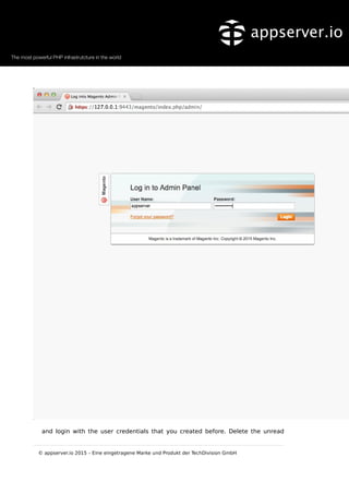 and login with the user credentials that you created before. Delete the unread
© appserver.io 2015 – Eine eingetragene Marke und Produkt der TechDivision GmbH
 