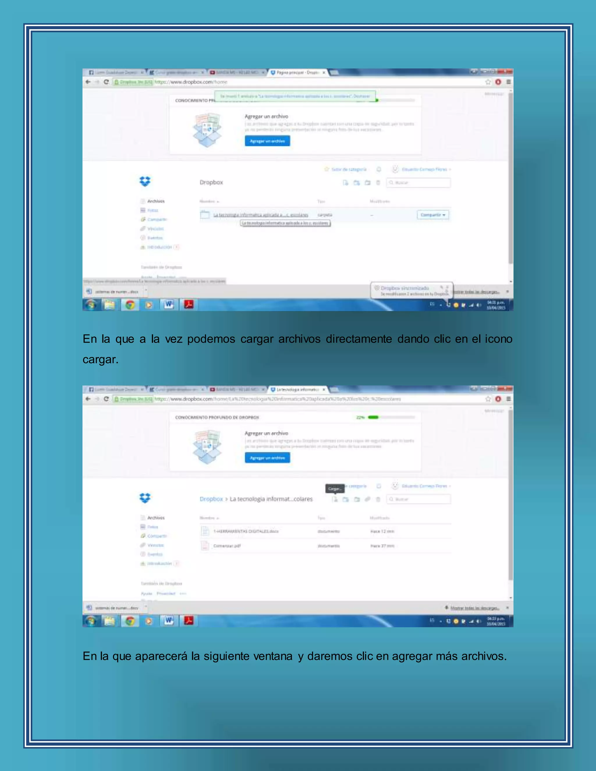 En la que a la vez podemos cargar archivos directamente dando clic en el icono
cargar.
En la que aparecerá la siguiente ventana y daremos clic en agregar más archivos.
 