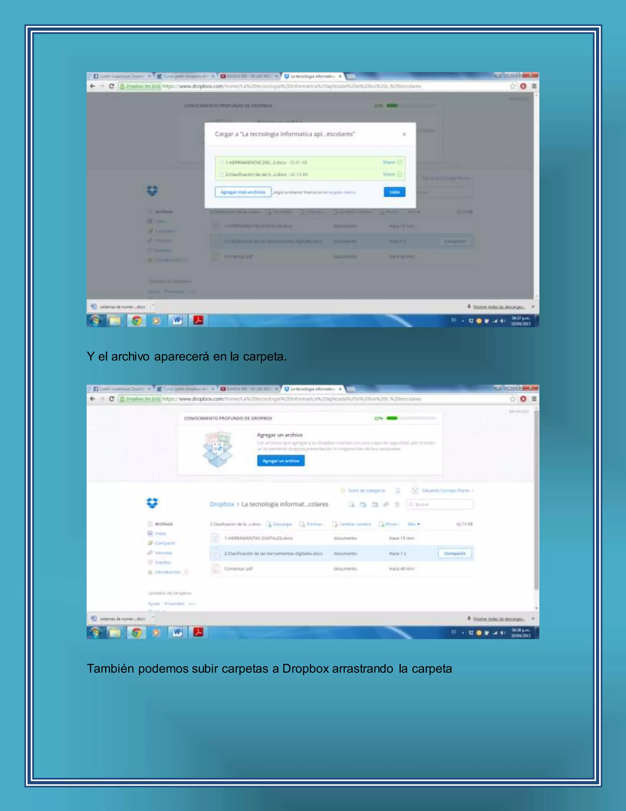 Y el archivo aparecerá en la carpeta.
También podemos subir carpetas a Dropbox arrastrando la carpeta
 