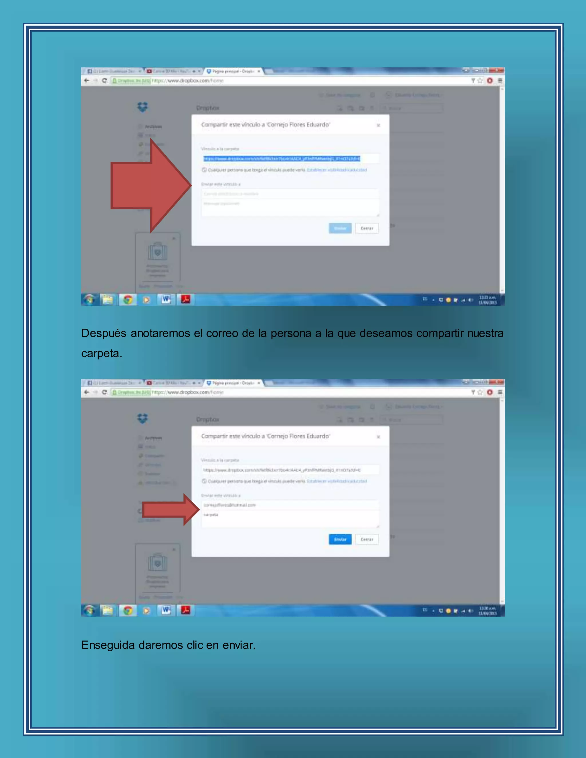 Después anotaremos el correo de la persona a la que deseamos compartir nuestra
carpeta.
Enseguida daremos clic en enviar.
 