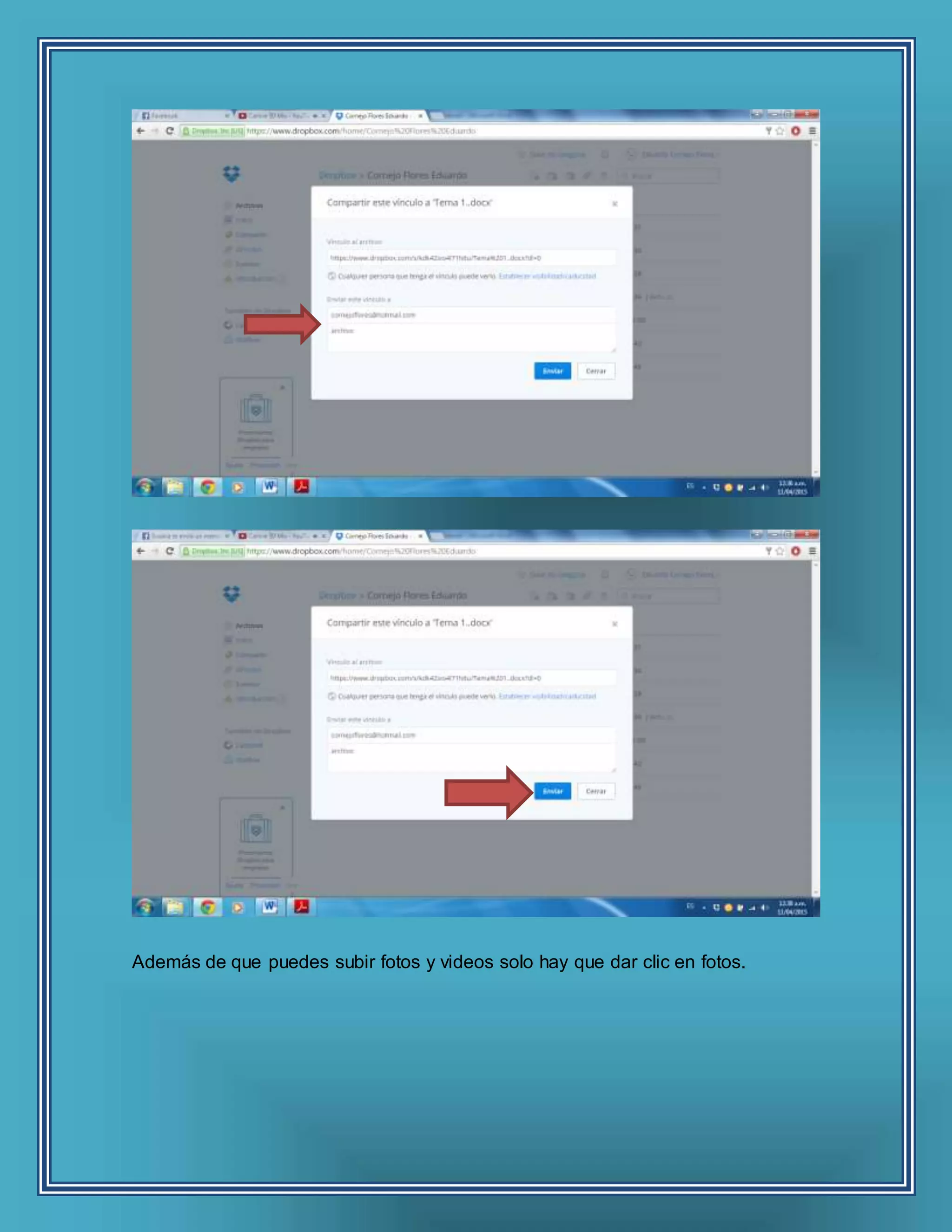 Además de que puedes subir fotos y videos solo hay que dar clic en fotos.
 