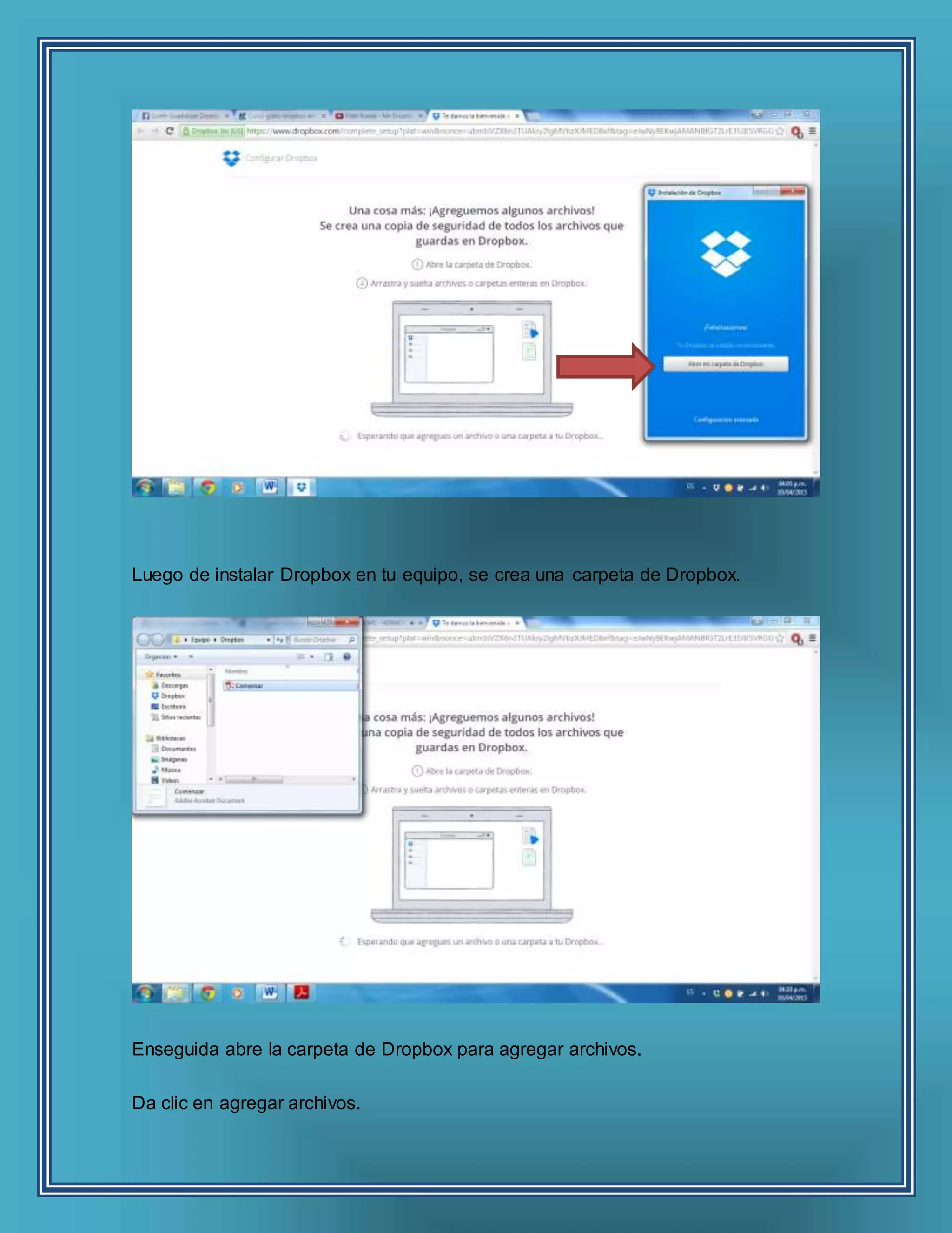 Luego de instalar Dropbox en tu equipo, se crea una carpeta de Dropbox.
Enseguida abre la carpeta de Dropbox para agregar archivos.
Da clic en agregar archivos.
 
