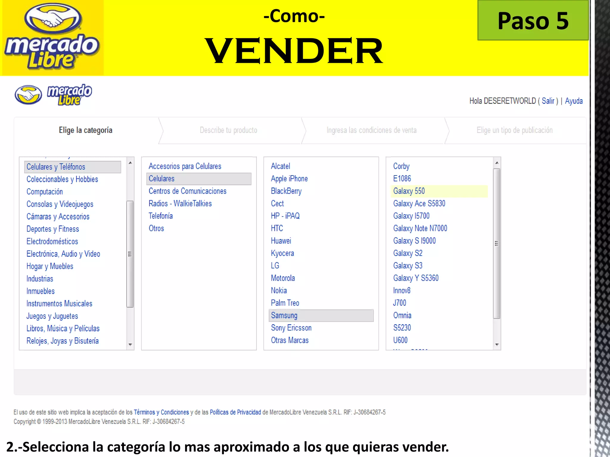 2.-Selecciona la categoría lo mas aproximado a los que quieras vender.
-Como-
VENDER
Paso 5
 