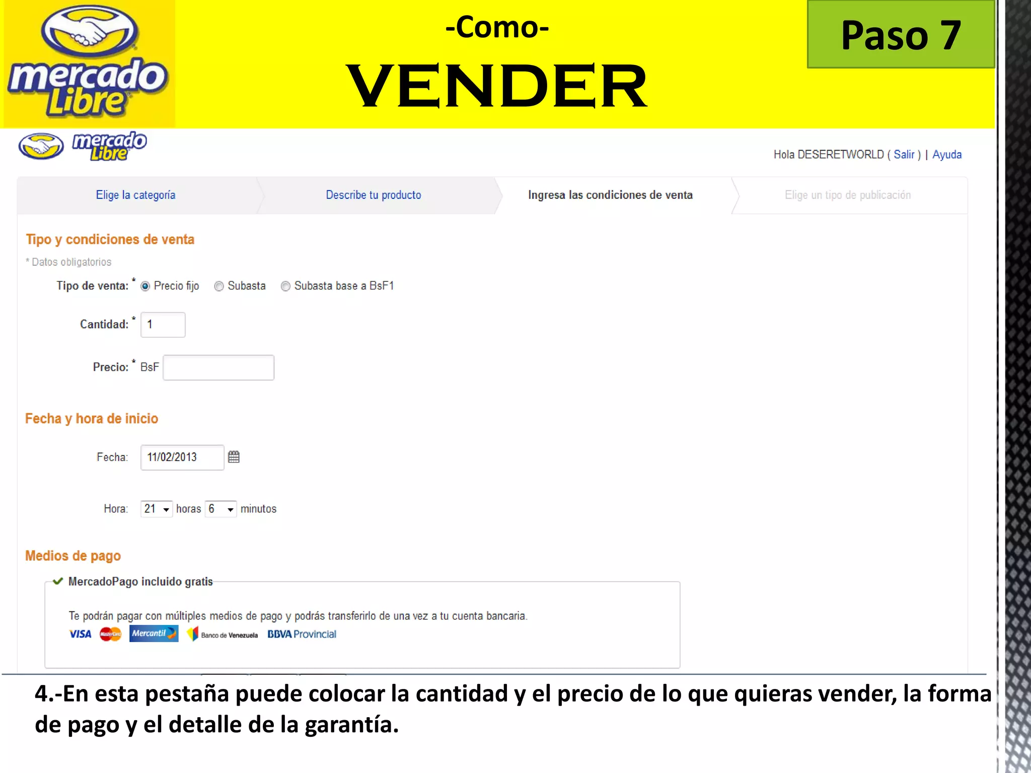 4.-En esta pestaña puede colocar la cantidad y el precio de lo que quieras vender, la forma
de pago y el detalle de la garantía.
-Como-
VENDER
Paso 7
 