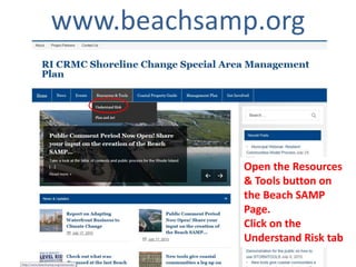 www.beachsamp.org
Open the Resources
& Tools button on
the Beach SAMP
Page.
Click on the
Understand Risk tab
 