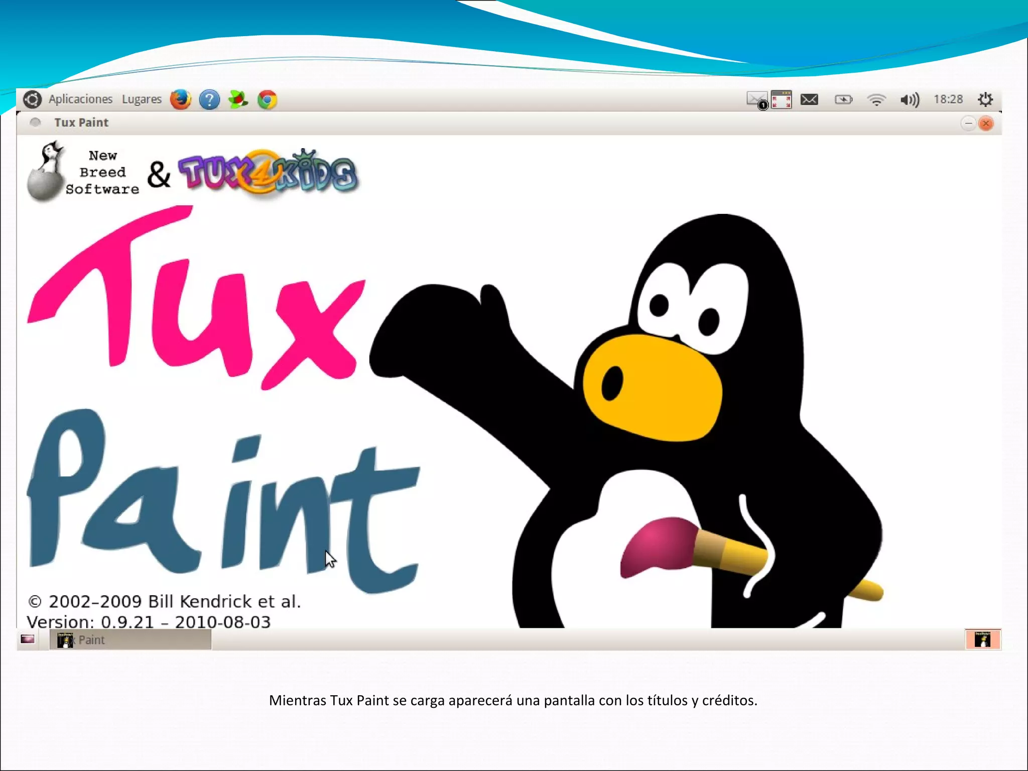 Mientras Tux Paint se carga aparecerá una pantalla con los títulos y créditos.
 
