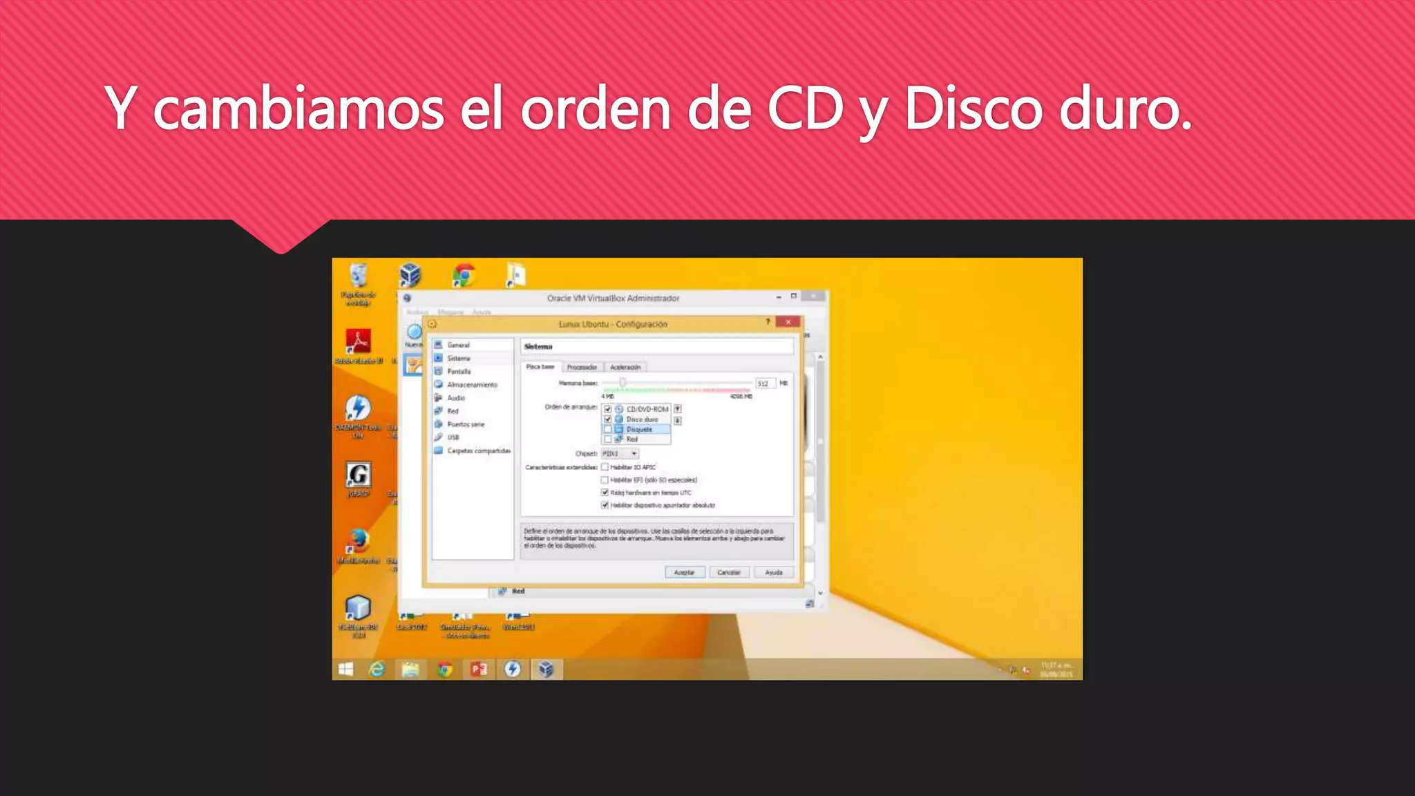 Y cambiamos el orden de CD y Disco duro.
 