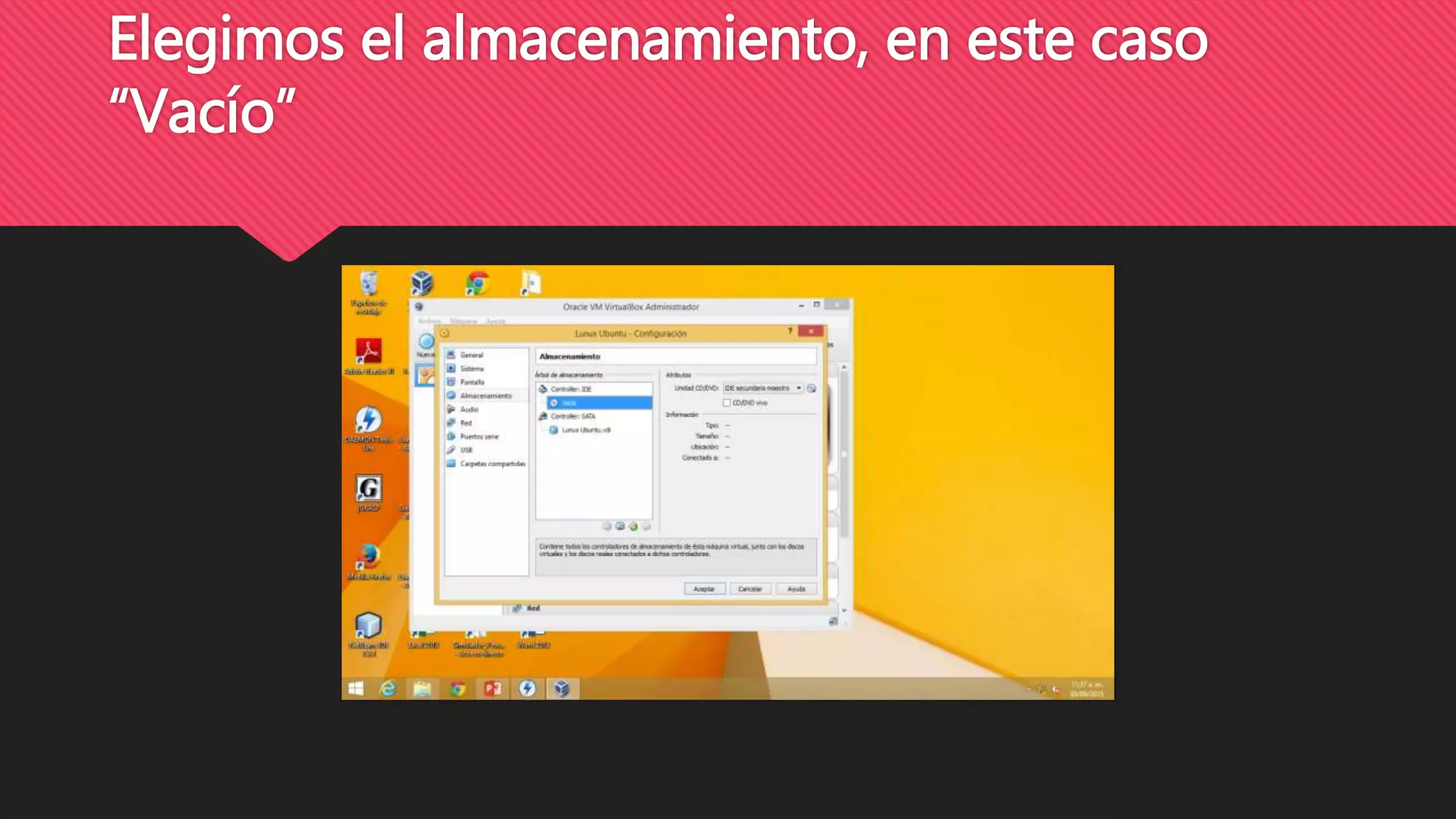 Elegimos el almacenamiento, en este caso
“Vacío”
 