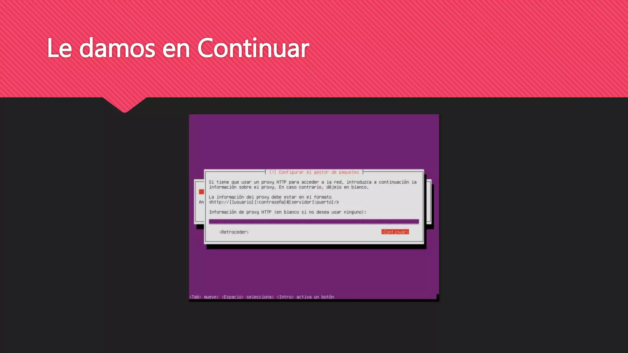 Le damos en Continuar
 