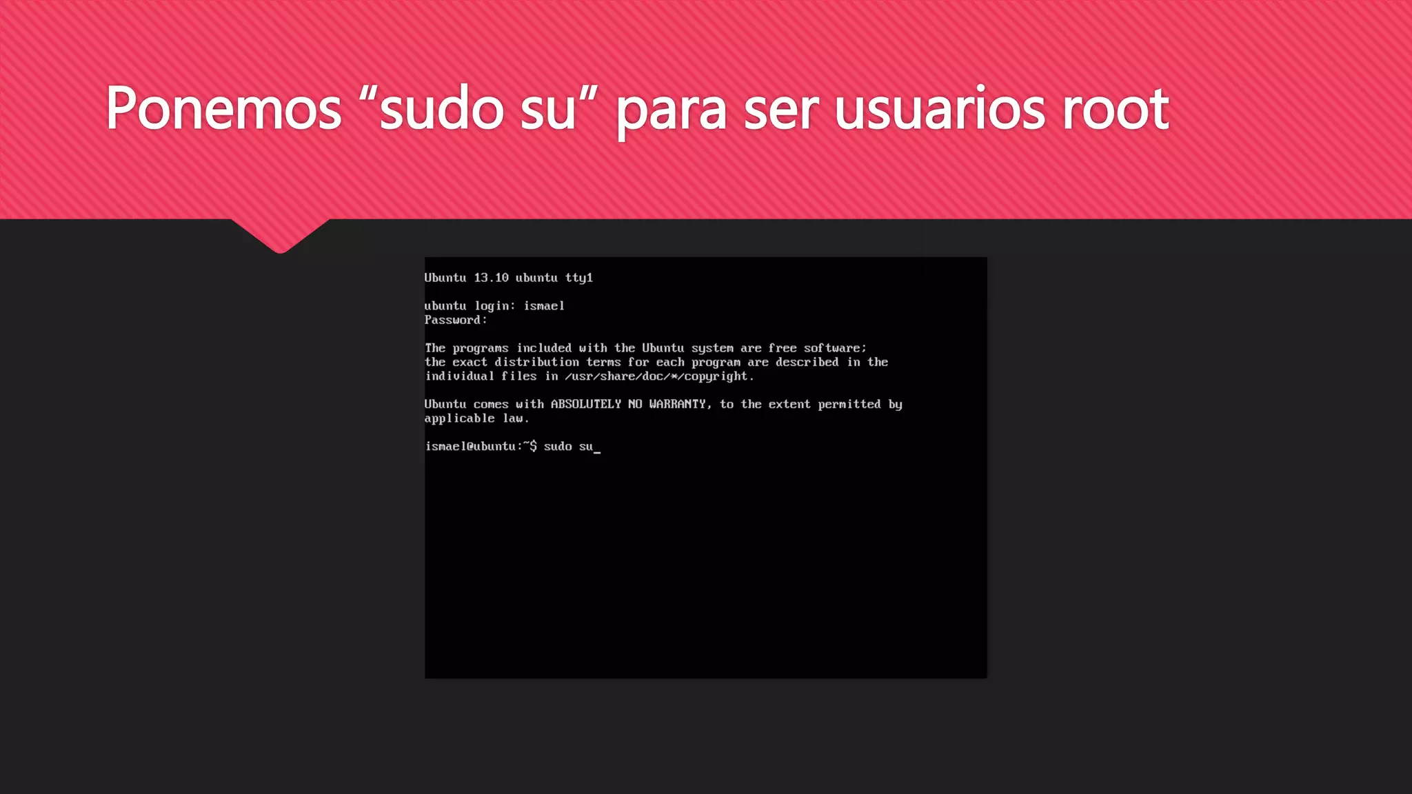 Ponemos “sudo su” para ser usuarios root
 