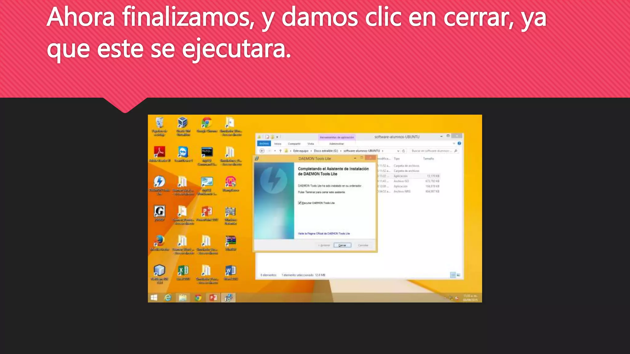 Ahora finalizamos, y damos clic en cerrar, ya
que este se ejecutara.
 