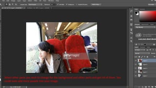 Select other parts you wish to change for the background and other parts and get rid of them. You
could even add more people into your image.
 