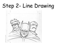 Step 2- Line Drawing
 