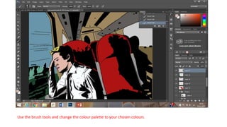 Use the brush tools and change the colour palette to your chosen colours.
 