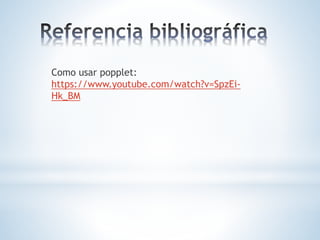 Como usar popplet:
https://www.youtube.com/watch?v=SpzEi-
Hk_BM
 