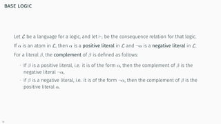 base logic
Let L be a language for a logic, and let ⊢i be the consequence relation for that logic.
If α is an atom in L, t...