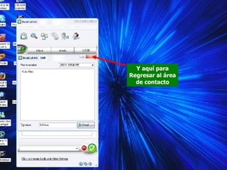 Y aquí para Regresar al área de contacto 