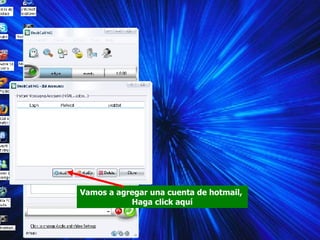Vamos a agregar una cuenta de hotmail,  Haga click aquí 
