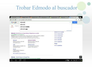 Trobar Edmodo al buscador
 