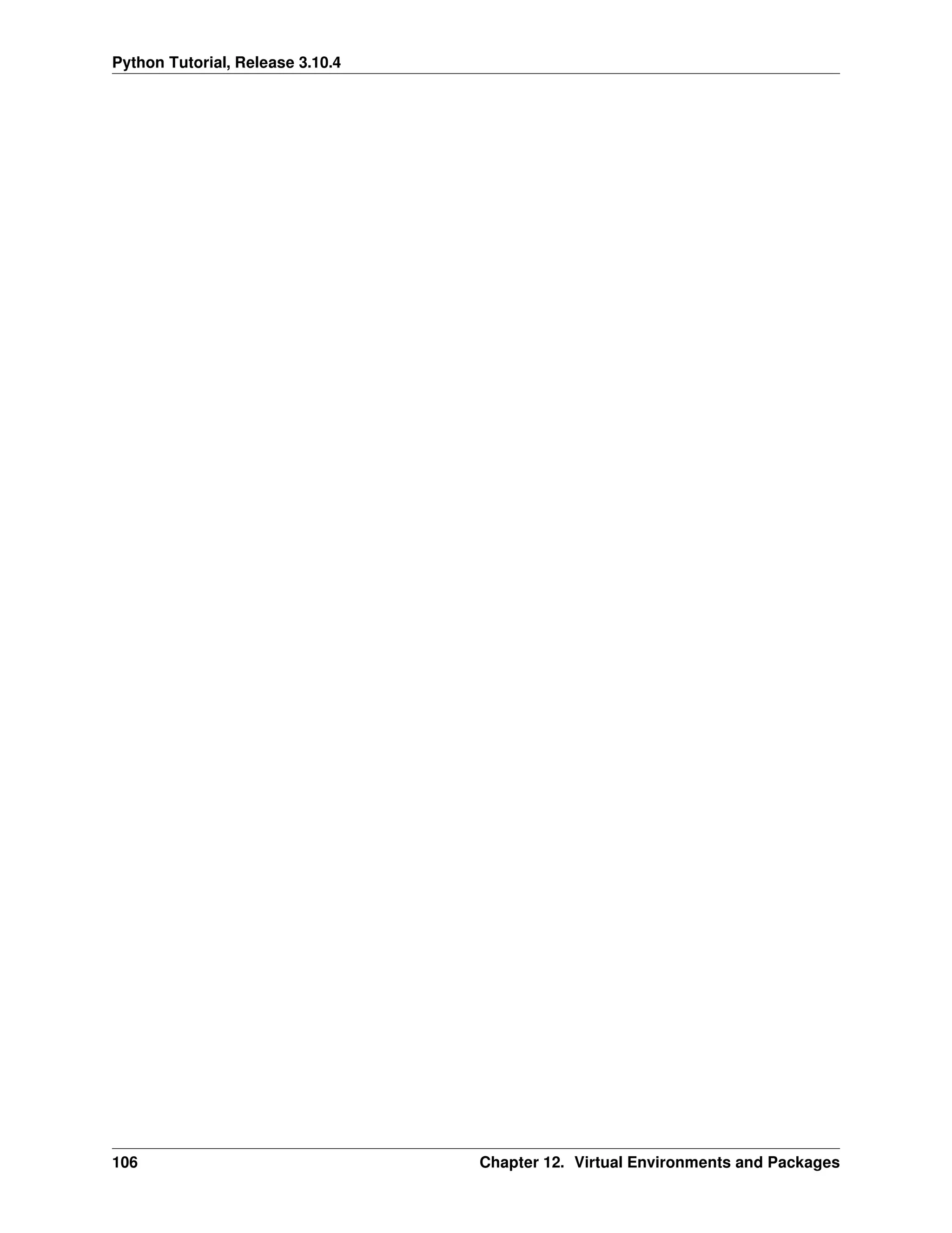 Python Tutorial, Release 3.10.4
106 Chapter 12. Virtual Environments and Packages
 